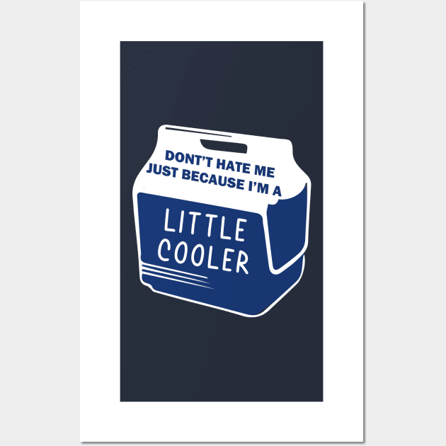 Dont Hate Me Just Because Im A Little Cooler Wall Art by Pop-clothes